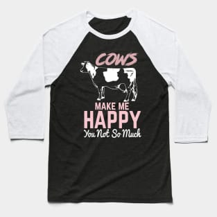 cows make me happy you not so much shirt T-Shirt Baseball T-Shirt